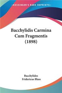 Bacchylidis Carmina Cum Fragmentis (1898)