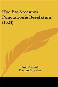 Hoc Est Arcanum Punctationis Revelatum (1624)