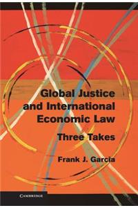 Global Justice and International Economic Law