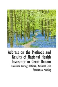 Address on the Methods and Results of National Health Insurance in Great Britain