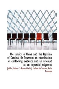 The Jesuits in China and the Legation of Cardinal de Tournon