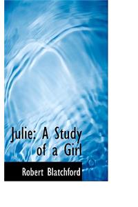 Julie: A Study of a Girl