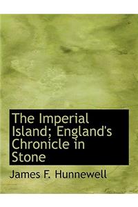 The Imperial Island; England's Chronicle in Stone