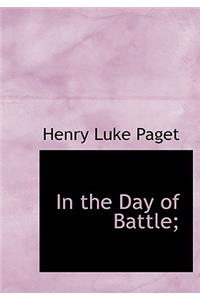 In the Day of Battle;