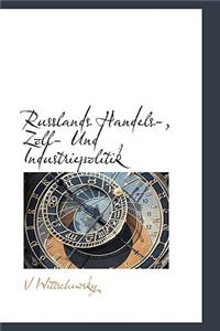 Russlands Handels-, Zoll- Und Industriepolitik