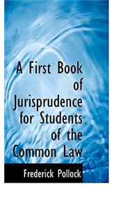 A First Book of Jurisprudence for Students of the Common Law