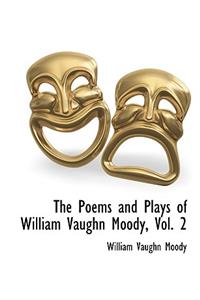 Poems and Plays of William Vaughn Moody, Vol. 2