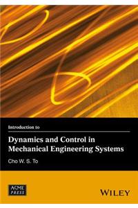 Introduction to Dynamics and Control in Mechanical  Engineering Systems