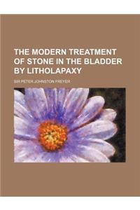 The Modern Treatment of Stone in the Bladder by Litholapaxy