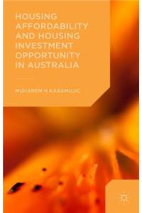 Housing Affordability and Housing Investment Opportunity in Australia