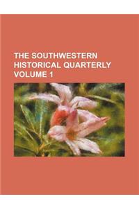 The Southwestern Historical Quarterly Volume 1
