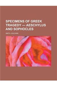 Specimens of Greek Tragedy - Aeschylus and Sophocles
