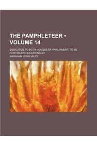 The Pamphleteer (Volume 14); Dedicated to Both Houses of Parliament, to Be Continued Occasionally