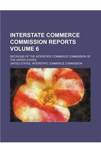 Interstate Commerce Commission Reports Volume 6; Decisions of the Interstate Commerce Commission of the United States