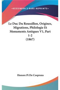 Duc Du Roussillon, Origines, Migrations, Philologie Et Monuments Antiques V1, Part 1-2 (1867)