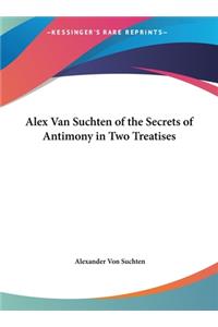 Alex Van Suchten of the Secrets of Antimony in Two Treatises