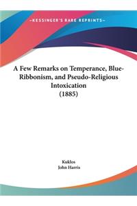 A Few Remarks on Temperance, Blue-Ribbonism, and Pseudo-Religious Intoxication (1885)