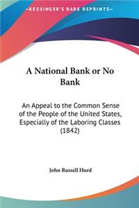 A National Bank or No Bank