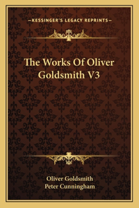 Works of Oliver Goldsmith V3