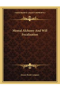 Mental Alchemy and Will Focalization