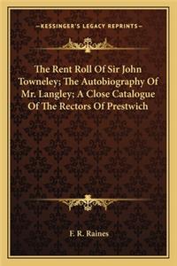 Rent Roll of Sir John Towneley; The Autobiography of Mr. Langley; A Close Catalogue of the Rectors of Prestwich