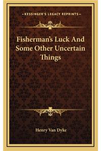 Fisherman's Luck and Some Other Uncertain Things