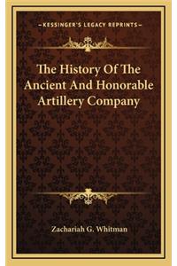 The History Of The Ancient And Honorable Artillery Company