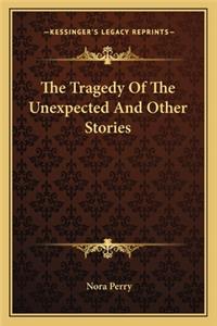 Tragedy Of The Unexpected And Other Stories