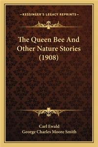 Queen Bee And Other Nature Stories (1908)