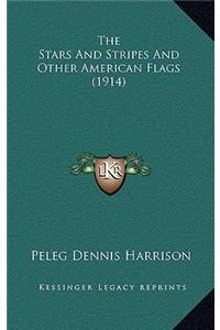 The Stars and Stripes and Other American Flags (1914)