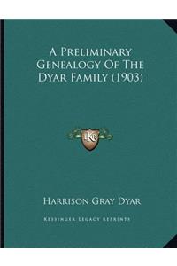 A Preliminary Genealogy Of The Dyar Family (1903)