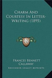 Charm And Courtesy In Letter-Writing (1895)