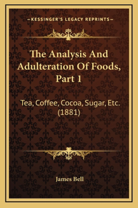 The Analysis and Adulteration of Foods, Part 1