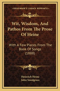 Wit, Wisdom, and Pathos from the Prose of Heine