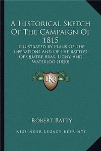 A Historical Sketch Of The Campaign Of 1815