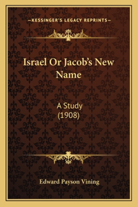 Israel Or Jacob's New Name