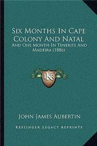 Six Months In Cape Colony And Natal