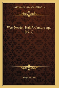 West Newton Half A Century Ago (1917)