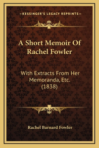 A Short Memoir Of Rachel Fowler