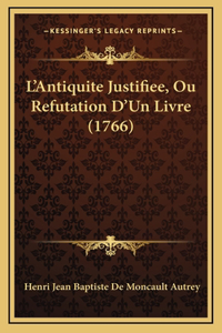 L'Antiquite Justifiee, Ou Refutation D'Un Livre (1766)