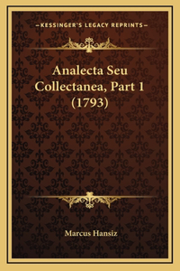 Analecta Seu Collectanea, Part 1 (1793)