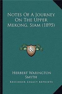 Notes Of A Journey On The Upper Mekong, Siam (1895)