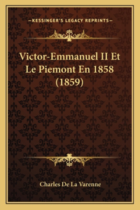 Victor-Emmanuel II Et Le Piemont En 1858 (1859)