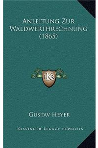 Anleitung Zur Waldwerthrechnung (1865)