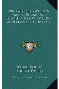Briefwechsel Zwischen August Bockh Und Ludolf Dissen Pindar Und Anderes Betreffend (1907)