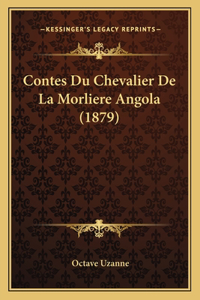 Contes Du Chevalier De La Morliere Angola (1879)