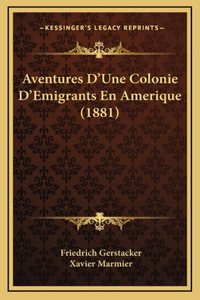 Aventures D'Une Colonie D'Emigrants En Amerique (1881)