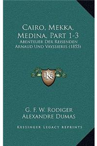 Cairo, Mekka, Medina, Part 1-3