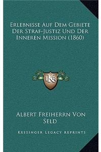 Erlebnisse Auf Dem Gebiete Der Straf-Justiz Und Der Inneren Mission (1860)