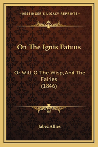On The Ignis Fatuus